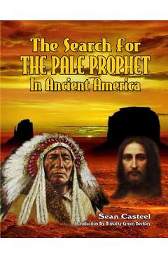 The Search For The Pale Prophet In Ancient America