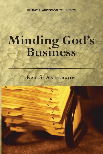 Minding God's Business - Ray S. Anderson