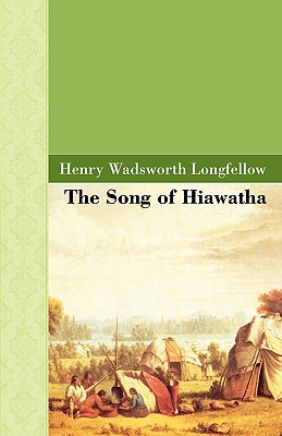 The Song of Hiawatha - Henry Wadsworth Longfellow