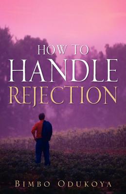 How to Handle Rejection - Bimbo Odukoya