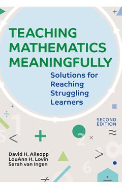 Coperta cărții 'Teaching Mathematics Meaningfully, 2e: Solutions for Reaching Struggling Learners, Second Edition - David Allsopp'
