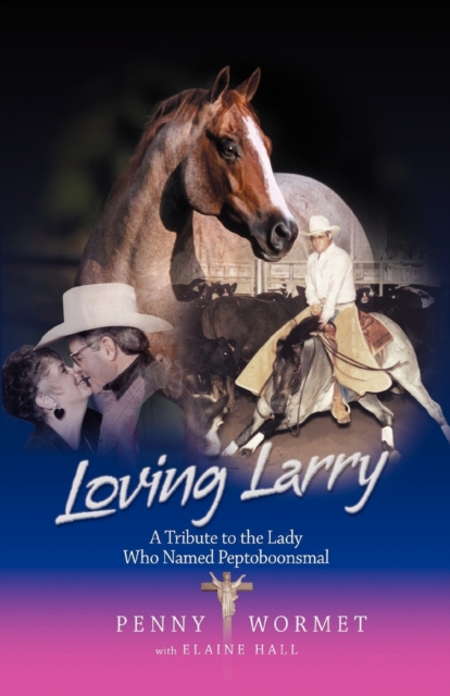 Loving Larry: A Tribute to the Lady Who Named Peptoboonsmal - Penny Wormet