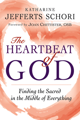 The Heartbeat of God: Finding the Sacred in the Middle of Everything - Katharine Jefferts Schori