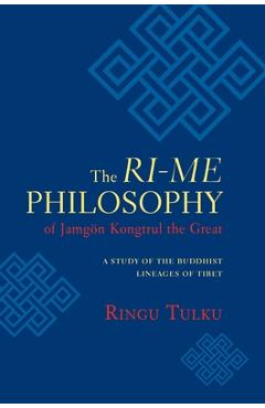 Coperta cărții 'The Ri-me Philosophy of Jamgon Kongtrul the Great: A Study of the Buddhist Lineages of Tibet - Ringu Tulku'