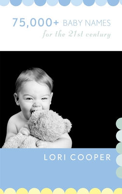75,000+ Baby Names for the 21st Century - Lori Cooper