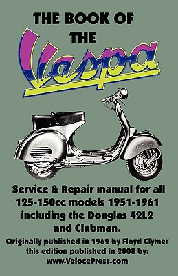 THE BOOK OF THE VESPA - AN OWNERS WORKSHOP MANUAL FOR 125cc AND 150cc VESPA SCOOTERS 1951-1961 - J. Emmot