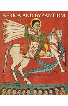 Africa and Byzantium - Andrea Myers Achi