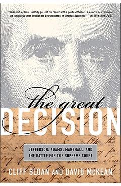 Coperta cărții 'The Great Decision: Jefferson, Adams, Marshall, and the Battle for the Supreme Court - Cliff Sloan'