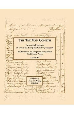 Coperta cărții 'The Tax Man Cometh. Land and Property in Colonial Fauquier County, Virginia: Tax List from the Fauquier County Court'