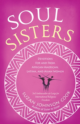 Soul Sisters: Devotions for and from African American, Latina, and Asian Women - Suzan Johnson Cook
