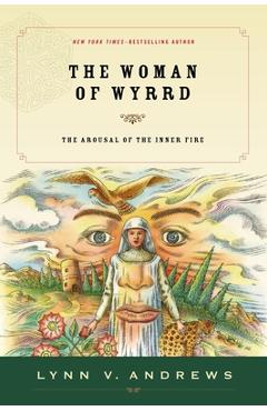 Coperta cărții 'The Woman of Wyrrd: The Arousal of the Inner Fire - Lynn V. Andrews'