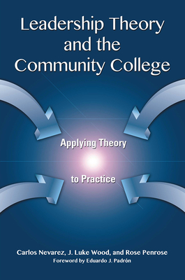 Leadership Theory and the Community College: Applying Theory to Practice - Carlos Nevarez