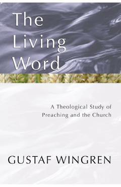 Coperta cărții 'The Living Word: A Theological Study of Preaching and the Church - Gustaf Wingren'