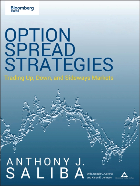 Option Spread Strategies: Trading Up, Down, and Sideways Markets - Anthony J. Saliba