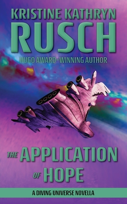 The Application of Hope: A Diving Universe Novella - Kristine Kathryn Rusch