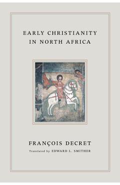 Coperta cărții 'Early Christianity in North Africa - Francois Decret'