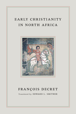 Coperta cărții 'Early Christianity in North Africa - Francois Decret'