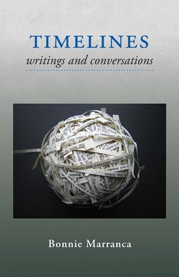 Timelines: Writings and Conversations - Bonnie Marranca