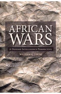 Poza produsului African Wars: A Defense Intelligence Perspective - William Thom