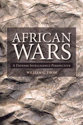 African Wars: A Defense Intelligence Perspective - William Thom
