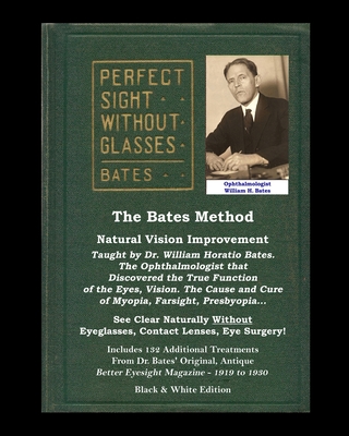 Coperta cărții 'The Bates Method - Perfect Sight Without Glasses - Natural Vision Improvement Taught by Ophthalmologist William Horatio'