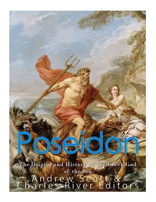 Poseidon: The Origins and History of the Greek God of the Sea - Andrew Scott