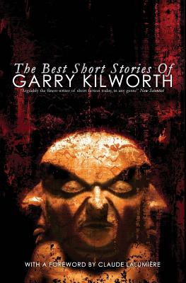 The Best Short Stories of Garry Kilworth - Garry Kilworth