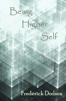 Being Higher Self - Frederick Dodson