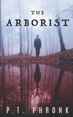 The Arborist - P. T. Phronk