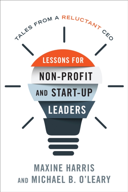 Lessons for Nonprofit and Start-Up Leaders: Tales from a Reluctant CEO - Maxine Harris
