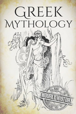 Greek Mythology: A Concise Guide to Ancient Gods, Heroes, Beliefs and Myths of Greek Mythology [Booklet] - Hourly History