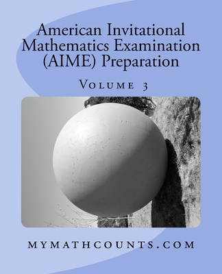 American Invitational Mathematics Examination (AIME) Preparation (Volume 3) - Yongcheng Chen