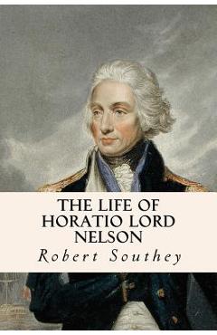 The Life of Horatio Lord Nelson - Robert Southey