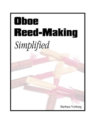 Oboe Reed-Making Simplified - Barbara Verburg