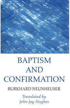 Coperta cărții 'Baptism and Confirmation - Burkhard Neunheuser'