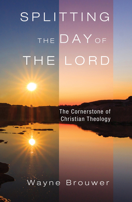 Splitting the Day of the Lord - Wayne Brouwer