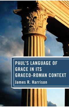 Coperta cărții 'Paul's Language of Grace in its Graeco-Roman Context - James R. Harrison'