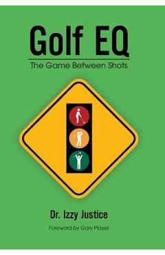 Coperta cărții 'Golf EQ: The Game Between Shots - Izzy Justice'