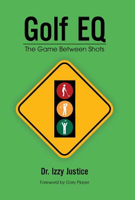 Coperta cărții 'Golf EQ: The Game Between Shots - Izzy Justice'