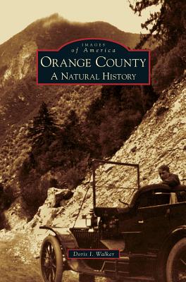Orange County: A Natural History - Doris I. Walker