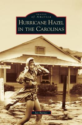 Hurricane Hazel in the Carolinas - Jay Barnes