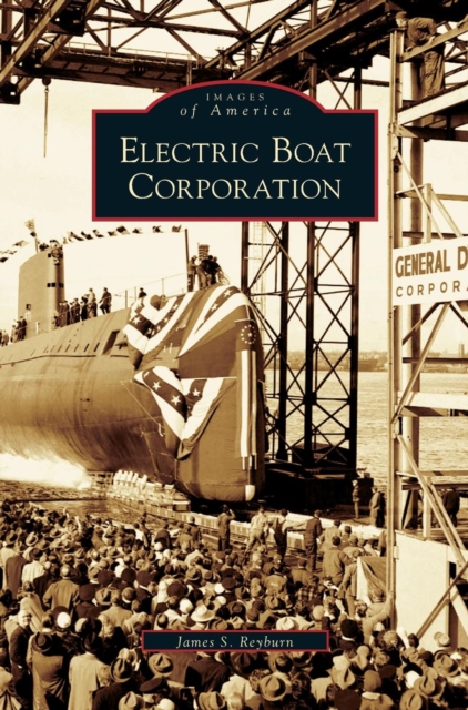 Electric Boat Corporation - James S. Reyburn