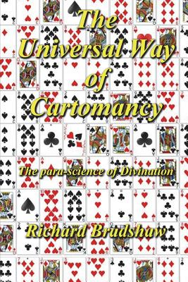 The Universal Way Of Cartomancy: The para-science of divination with Playing Cards - Richard Bradshaw