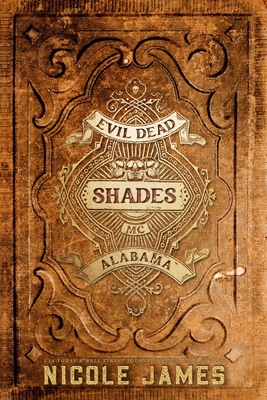 Shades: An Evil Dead MC Story - Nicole James