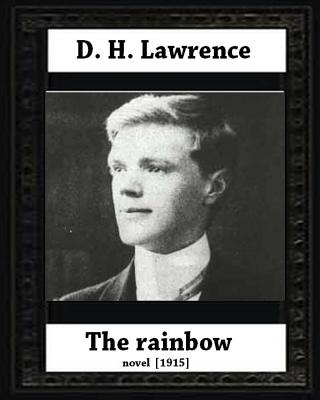 The Rainbow (1915) by D. H. Lawrence (novel) - D. H. Lawrence