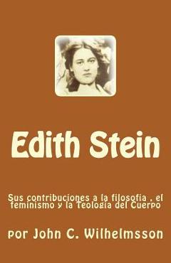 Coperta cărții 'Edith Stein: Sus contribuciones a la filosofia, el feminismo y la Teologia del Cuerpo - Ileana Fernandez'