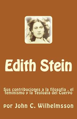 Coperta cărții 'Edith Stein: Sus contribuciones a la filosofia, el feminismo y la Teologia del Cuerpo - Ileana Fernandez'