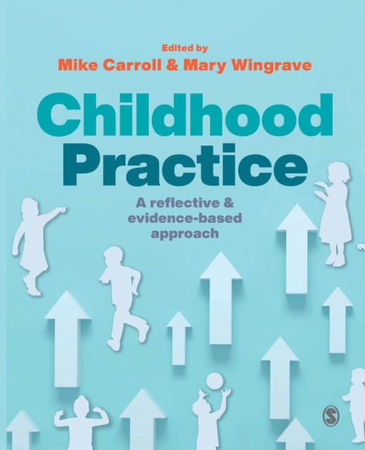 Childhood Practice: A Reflective and Evidence-Based Approach - Mike Carroll