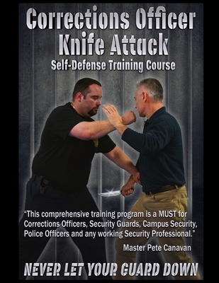 Corrections Officer Knife Attack: Self-Defense Training Course - Peter J. Canavan