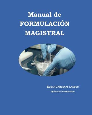Manual de FORMULACION MAGISTRAL - Edgar Cardenas Landeo